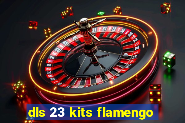 dls 23 kits flamengo